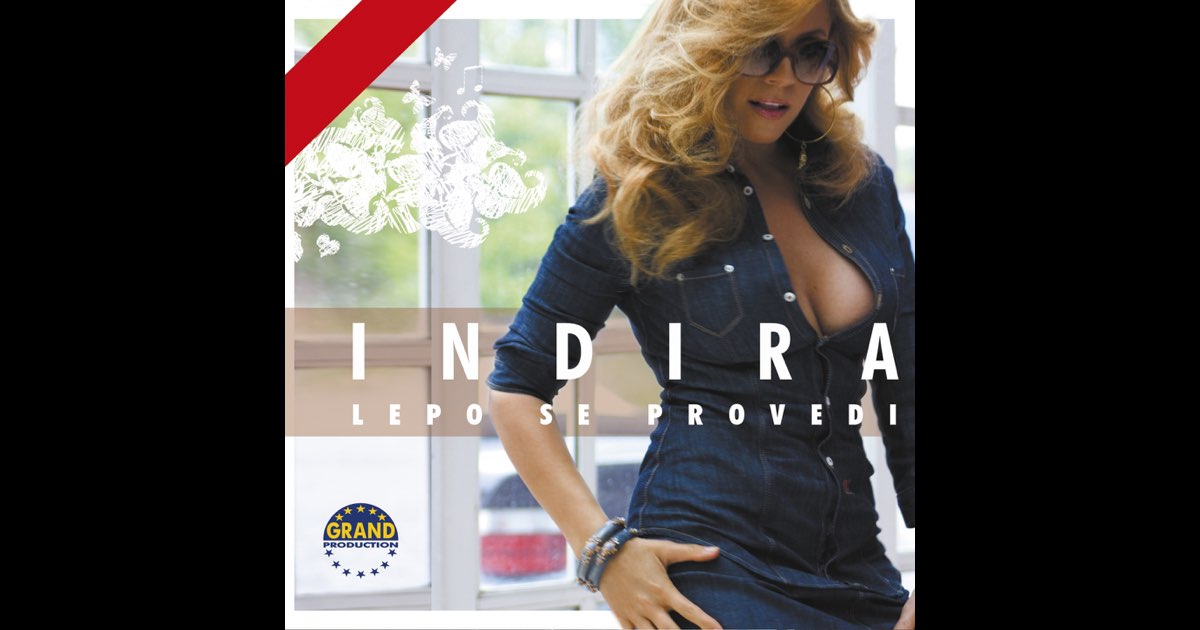 Lepo Se Provedi - Indira Radic