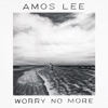 Amos Lee - Worry No More