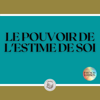 LE POUVOIR DE L'ESTIME DE SOI - LIBROTEKA