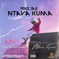 Ntava Kuma (feat. Twigg & Ka Daz) - Single - Price Tag