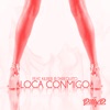 Loca conmigo (feat. Kilber & Tarequito) - Single