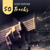 Jazz Guitar - 50 Tracks, Relaxing Instrumental Music, Free Mind Background - Jazz Guitar Club