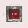 Take My Breath (Acoustic)