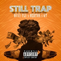 Still Trap (feat. KT & Berton) - Single - Wvvy Flv