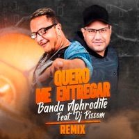 Quero Me Entregar (Remix) [feat. Dj Pissom] - Single - Banda Aphrodite
