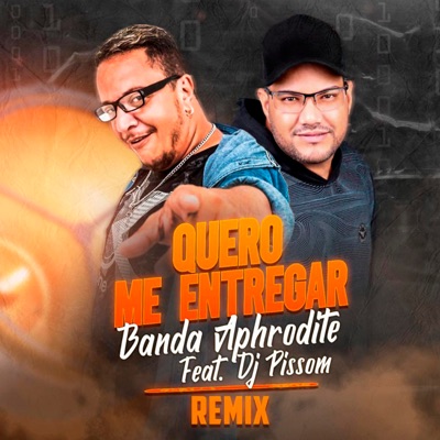 Quero Me Entregar (Remix) [feat. Dj Pissom] - Single