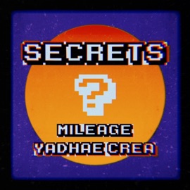 Secrets (feat. Yadhae Crea) Mileage