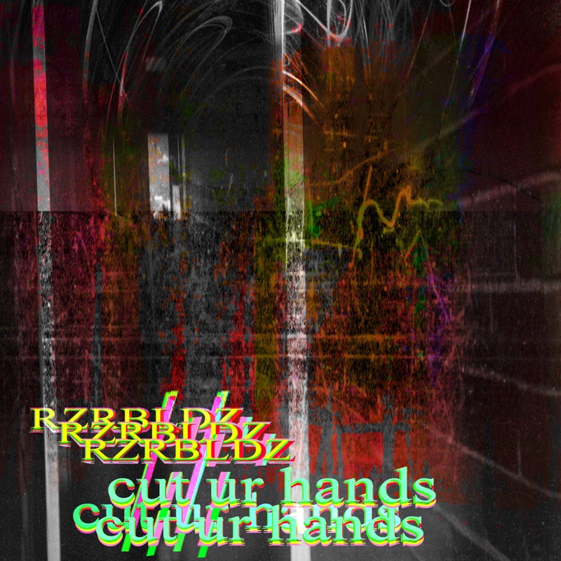 RZRBLDZ // cut ur hands - Single