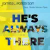James L. Patterson - He's Always There (feat. Shelia Moore-Piper)