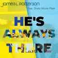 He's Always There (feat. Shelia Moore-Piper)