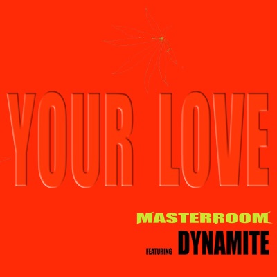 Your Love (feat. Dynamite) - Single