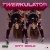 City Girls - Twerkulator