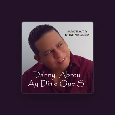 Listen to Danny Abreu, watch music videos, read bio, see tour dates & more!