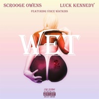 Wet (feat. Luck Kennedy & Voice Watkins) - Single - Scrooge Owens