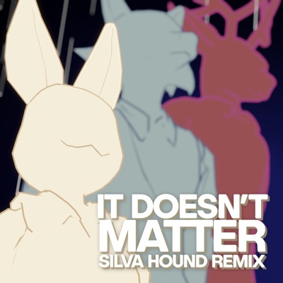 It Doesn't Matter (feat. Silva Hound) [Silva Hound Remix] [Silva Hound Remix] - Single