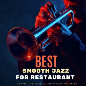 Best Smooth Jazz for Restaurants - Slow Italian Ballads, Soft Background for Dinner