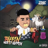 Trappin Made It Happen - Trap Baby