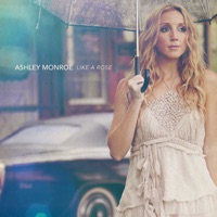 Like a Rose - Ashley Monroe