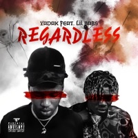 Regardless (feat. Lil babs) - Single - Yadak