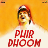 Phir Dhoom - Palash Sen & Euphoria