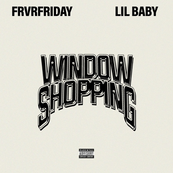 Window Shopping (feat. Lil Baby) - Single - FRVRFRIDAY