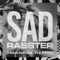 SAD (Imanbek xxx Remix) - Rasster & Erin Bloomer lyrics