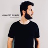 Highest Praise - Single