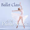 Piano for the Ballet & Ballet for Little Kids - Ballet Class - 4/4 Piano Music artwork