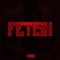 Fetish - AdrianXpression lyrics