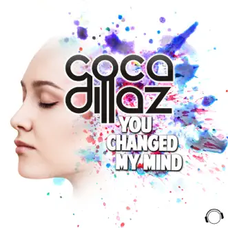 You Changed My Mind - Single by Coca Dillaz album reviews, ratings, credits