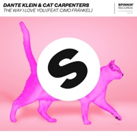 The Way I Love You (feat. Cimo Fränkel) - Single - Dante Klein & Cat Carpenters