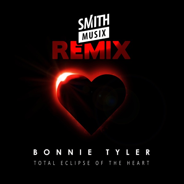 Total Eclipse of the Heart (Re-Recorded) (Smithmusix Remix) - Single - Bonnie Tyler
