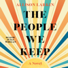 The People We Keep (Unabridged) - Allison Larkin
