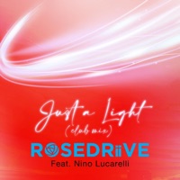 Just a Light (feat. Nino Lucarelli) [Club Mix] - Single - ROSEDRiiVE