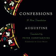 Confessions: A New Translation (Unabridged) - Saint Augustine, Jack Miles - foreward & Peter Constantine - translator
