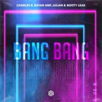 Bang Bang - Single - Charles B, Bayan and Julian & BOOTY LEAK