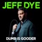 The Best Thing that Ever Happened to Me - Jeff Dye lyrics