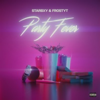 Party Fever (feat. FrostyT) - Single - Starbxy