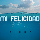 Mi Felicidad - Virgy