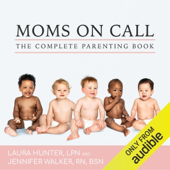The Complete Moms on Call Parenting Book: Moms on Call, Books 1-3 (Unabridged)