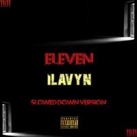 Eleven Ilavyn (Slowed Down Version) [Slowed Down] - Ka-Flame