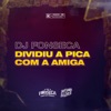 Dividiu a Pica Com a Amiga (feat. Mc Kp & Mc J Mito) - Single