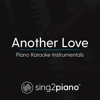 Another Love (Shortened & Key of D - Originally Performed by Tom Odell) [Piano Karaoke Version] - Sing2Piano