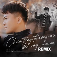 Chưa Từng Yêu Ai Đến Vậy (Remix) - Single - Khang Việt