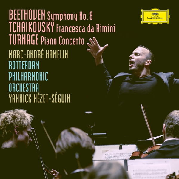 Beethoven: Symphony No. 8 in F Major, Op. 93 / Tchaikovsky: Francesca da Rimini, Op. 32, TH 46 / Turnage: Piano Concerto