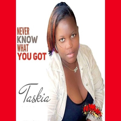 know what you got (feat. Taskia) - Single