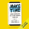 Make Time (Spanish Edition): Cómo enfocarte en lo que importa cada día [How to Focus On What Matters Every Day] (Unabridged) - Jake Knapp & John Zeratsky