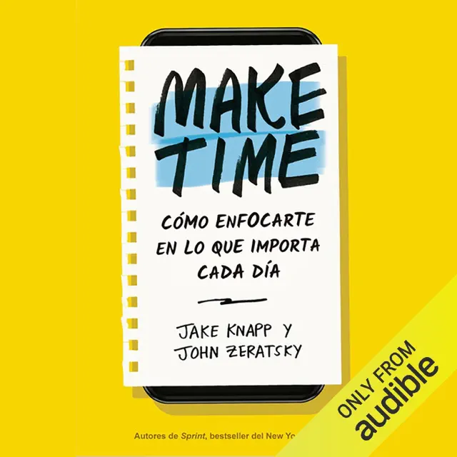 Make Time (Spanish Edition): Cómo enfocarte en lo que importa cada día [How to Focus On What Matters Every Day] (Unabridged)