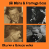 Okurky A Láska Je Velká - Jiří Blaha & Framuga Boys