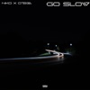 Go Slow (feat. Otega) - Single